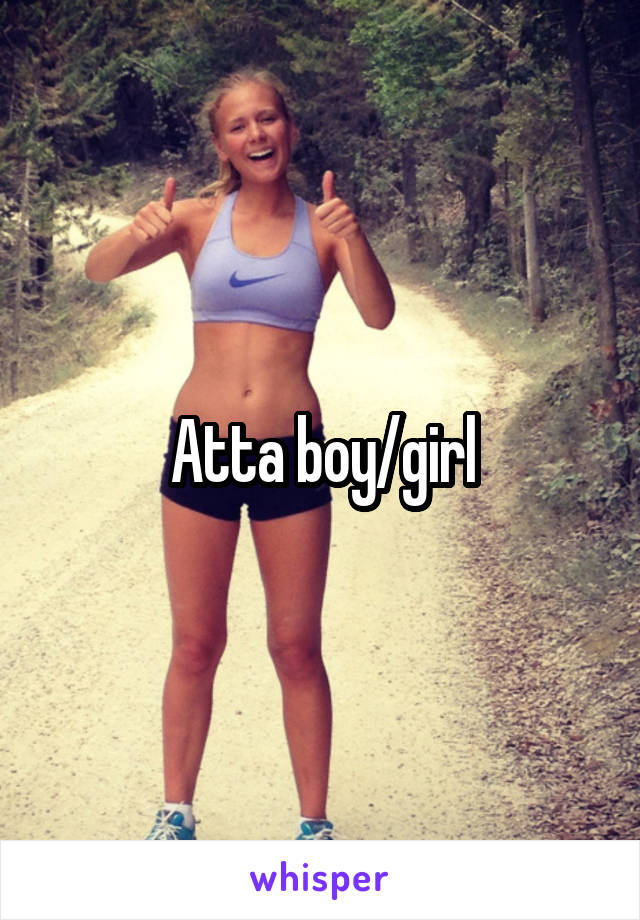 Atta boy/girl