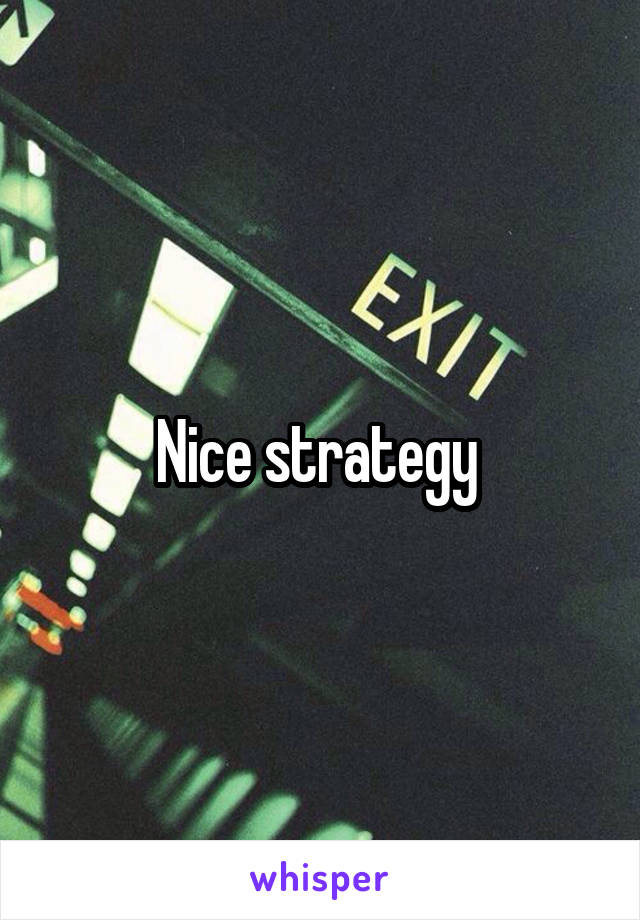 Nice strategy 