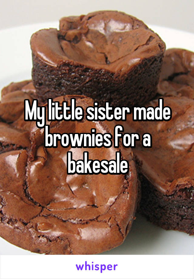 My little sister made brownies for a bakesale