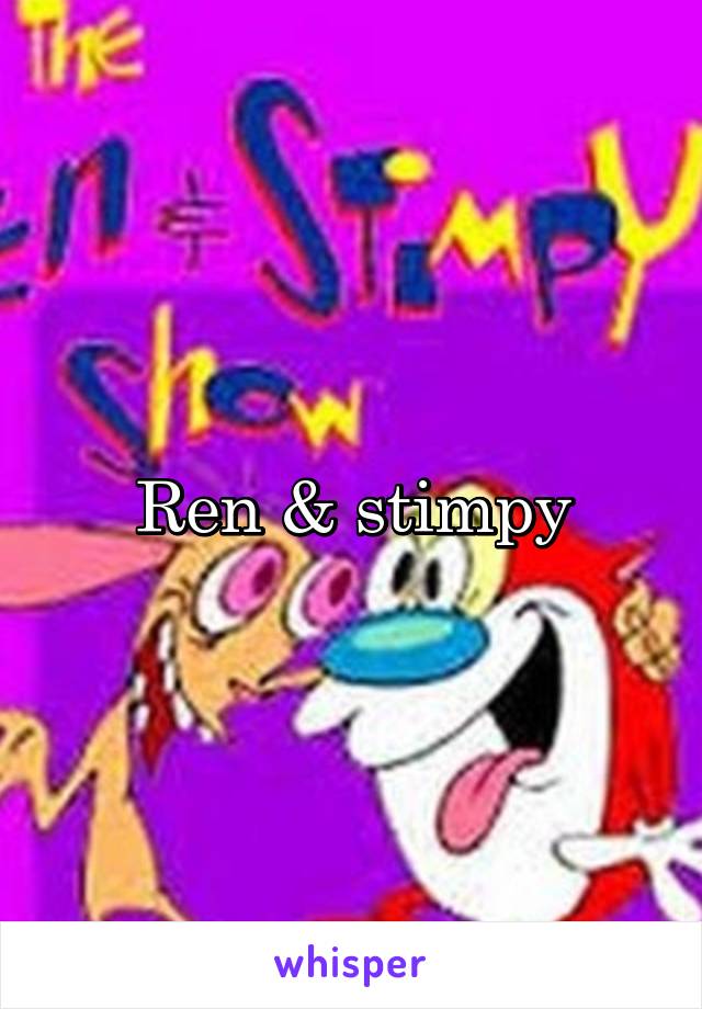 Ren & stimpy