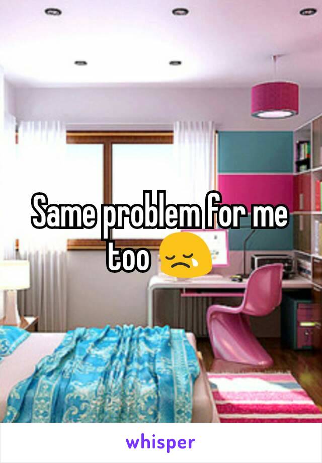 Same problem for me too 😢