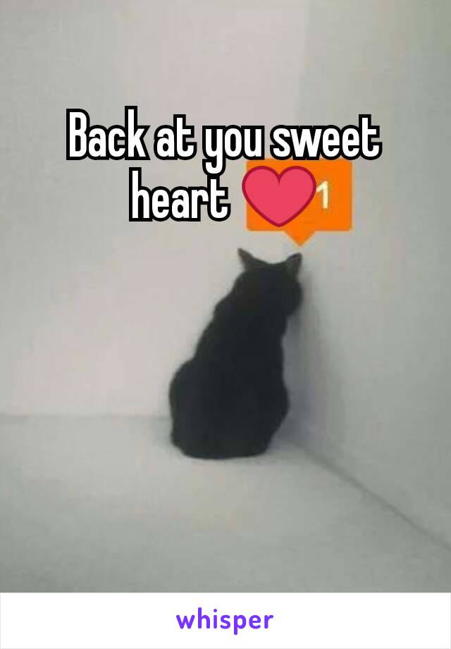 Back at you sweet heart ❤