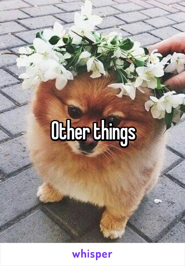 Other things