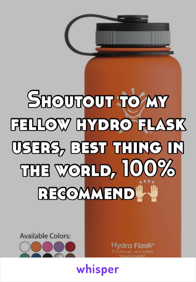Shoutout to my fellow hydro flask users, best thing in the world, 100% recommend🙌🏼