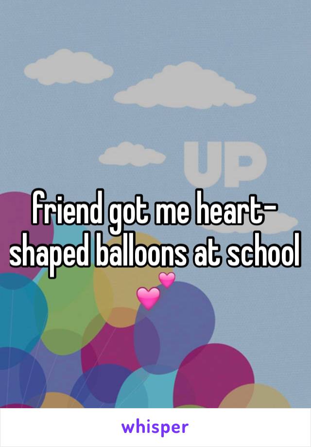 friend got me heart-shaped balloons at school 💕