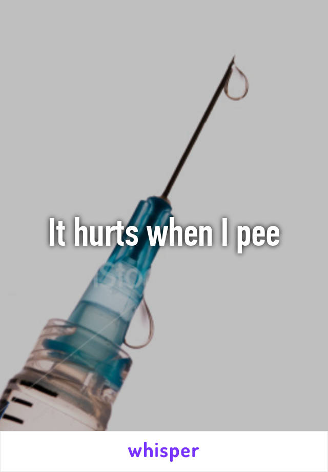 It hurts when I pee
