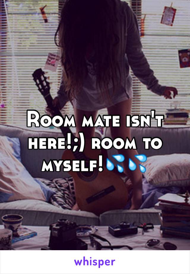 Room mate isn't here!;) room to myself!💦💦