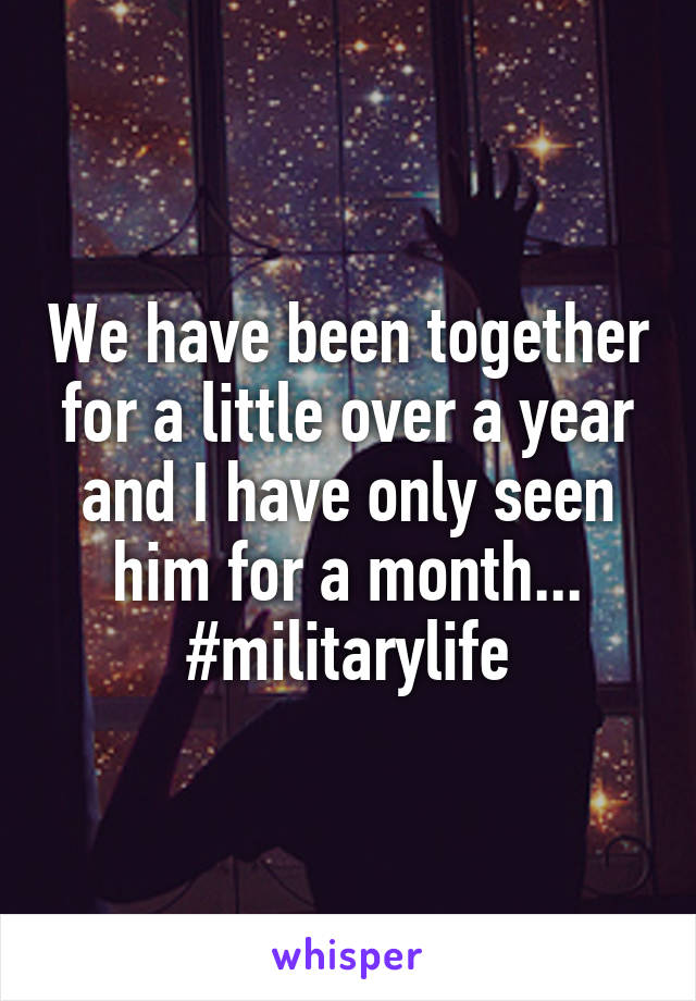 We have been together for a little over a year and I have only seen him for a month...
#militarylife
