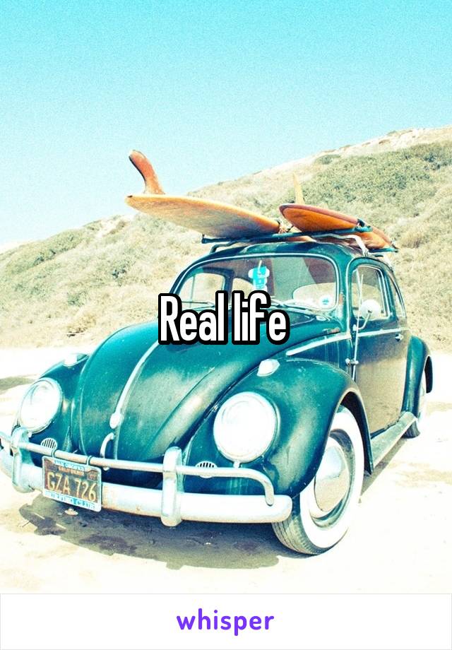 Real life 