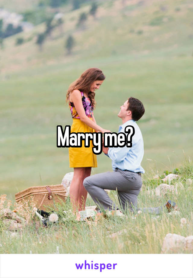 Marry me? 