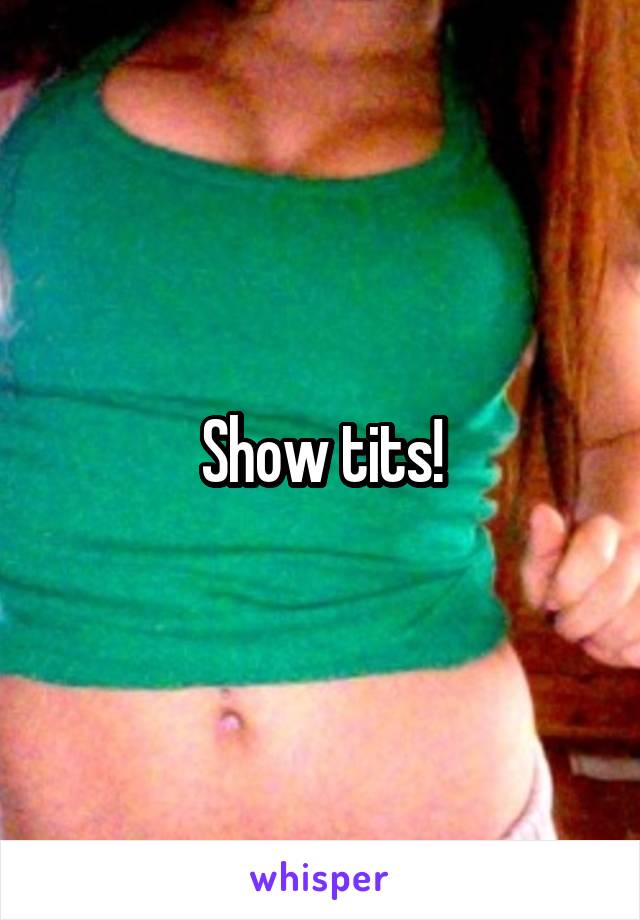 Show tits!