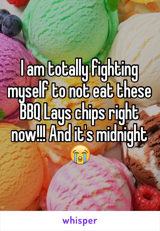 I am totally fighting myself to not eat these BBQ Lays chips right now!!! And it's midnight
😭