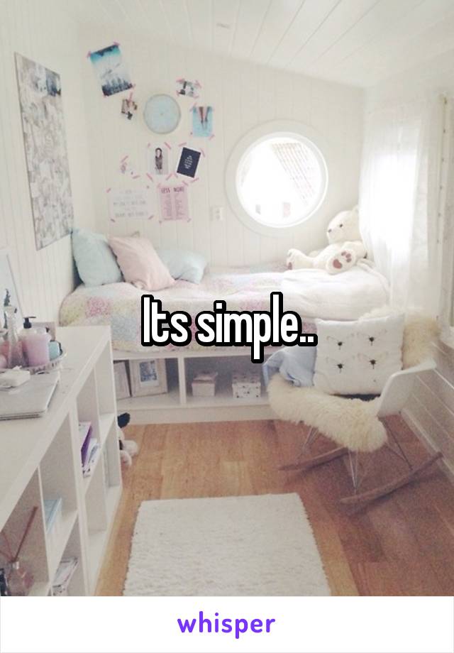 Its simple..