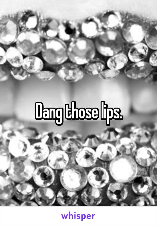 Dang those lips.