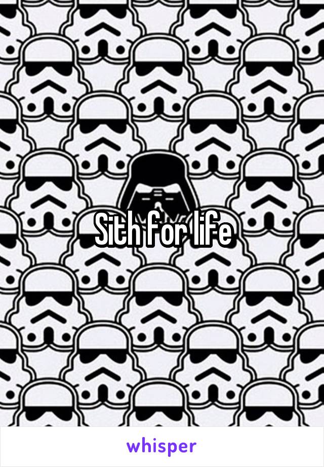 Sith for life