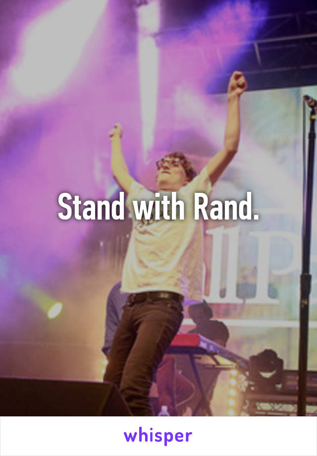 Stand with Rand.
