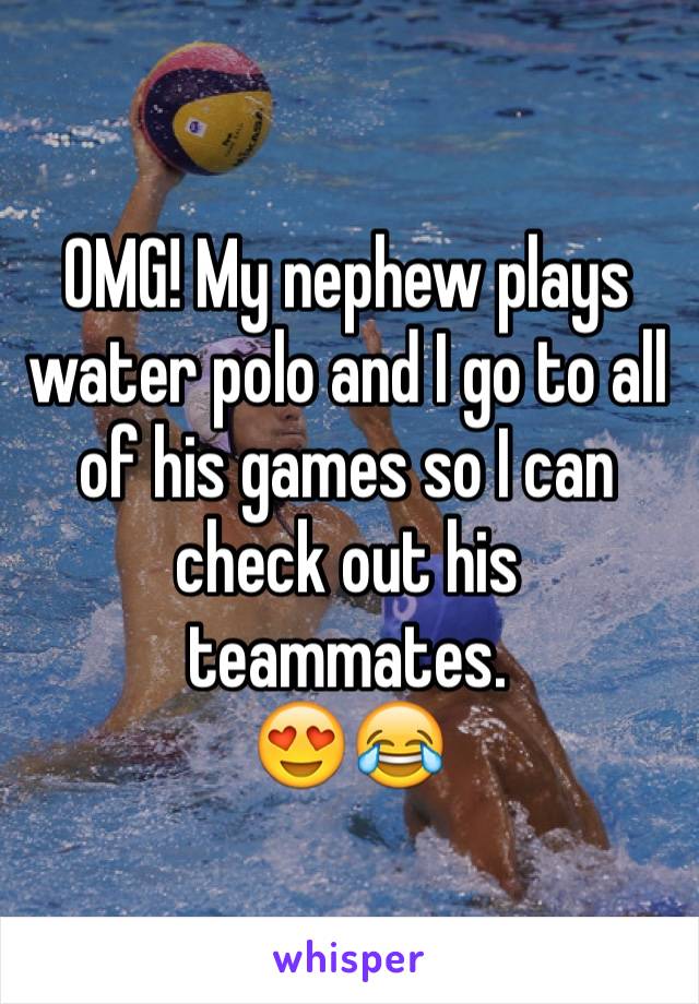 OMG! My nephew plays water polo and I go to all of his games so I can check out his teammates.
😍😂