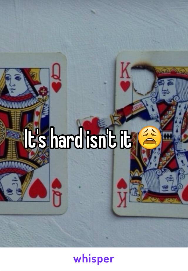 It's hard isn't it 😩