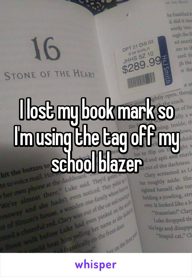 I lost my book mark so I'm using the tag off my school blazer