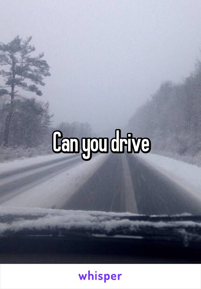 Can you drive