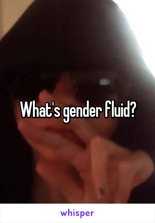 What's gender fluid?