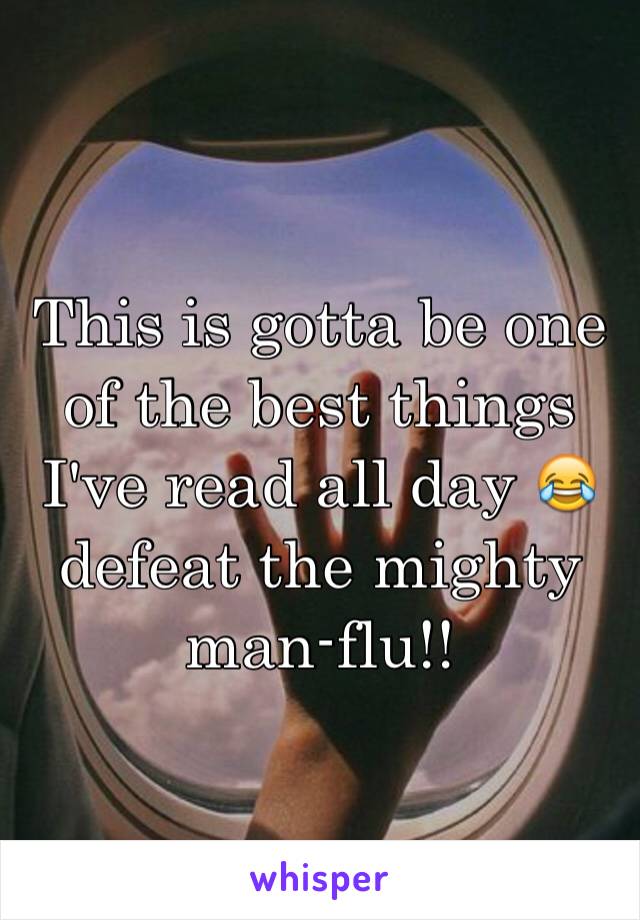 This is gotta be one of the best things I've read all day 😂 defeat the mighty man-flu!!