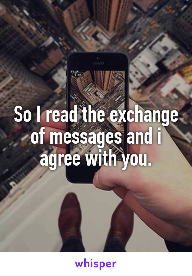 So I read the exchange of messages and i agree with you.