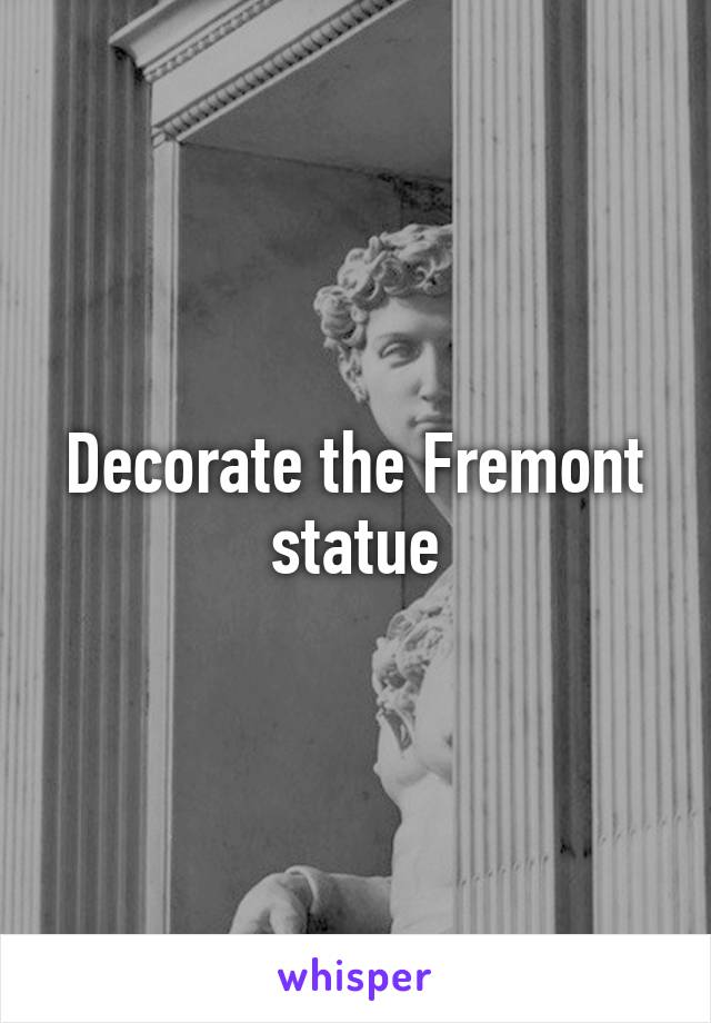 Decorate the Fremont statue