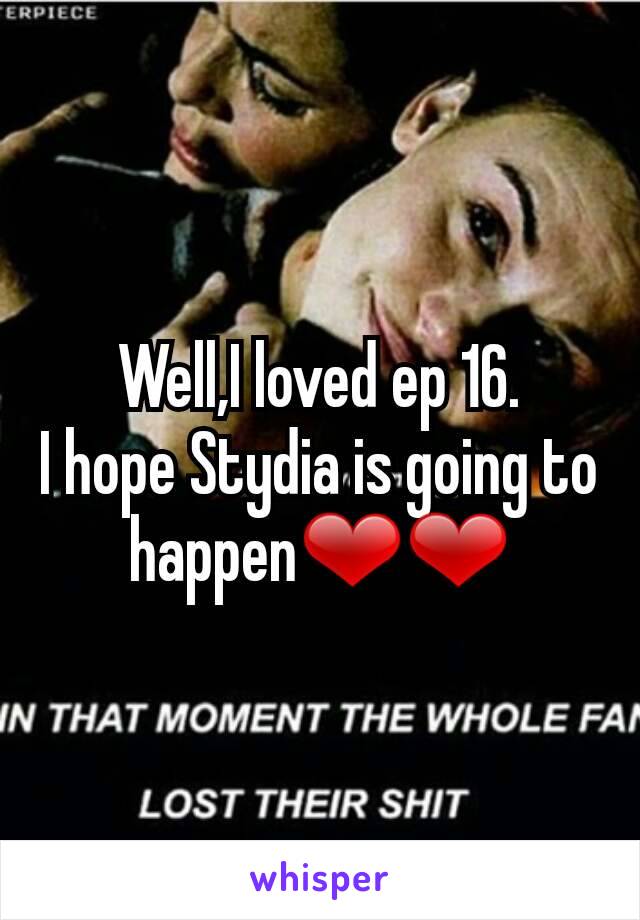 Well,I loved ep 16.
I hope Stydia is going to happen❤❤