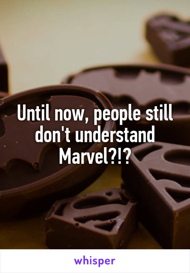 Until now, people still don't understand Marvel?!?