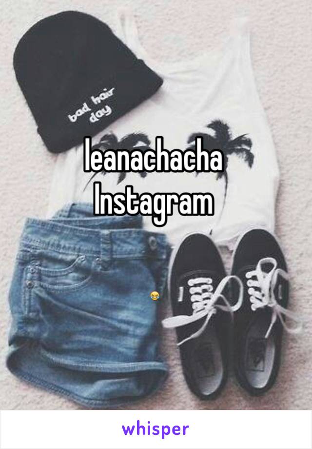 leanachacha
Instagram 

😂