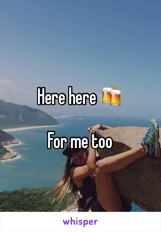 Here here 🍻

For me too 