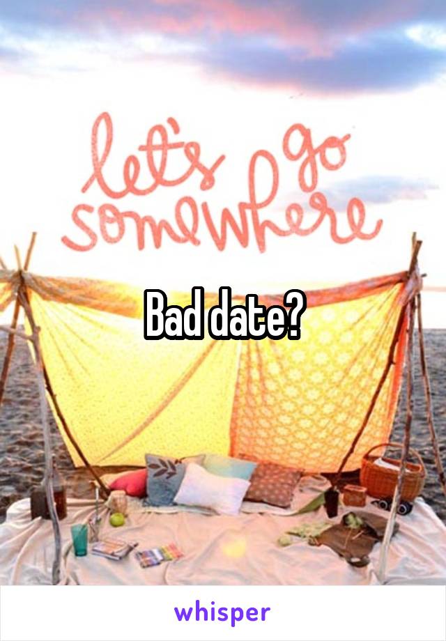 Bad date?
