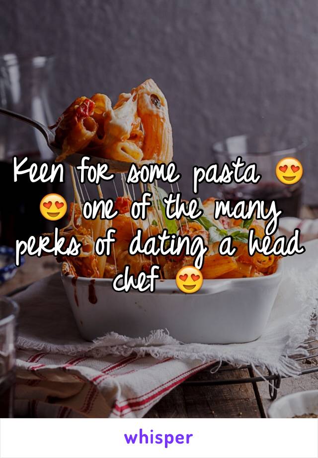 Keen for some pasta 😍😍 one of the many perks of dating a head chef 😍
