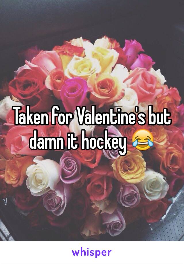 Taken for Valentine's but damn it hockey 😂