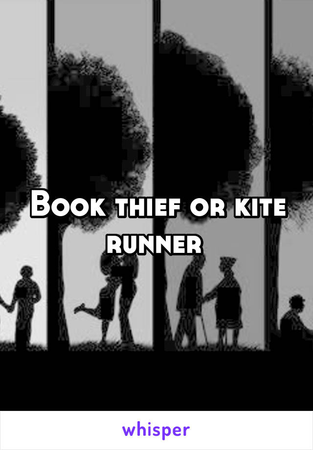 Book thief or kite runner 