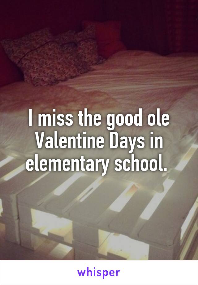 I miss the good ole Valentine Days in elementary school. 