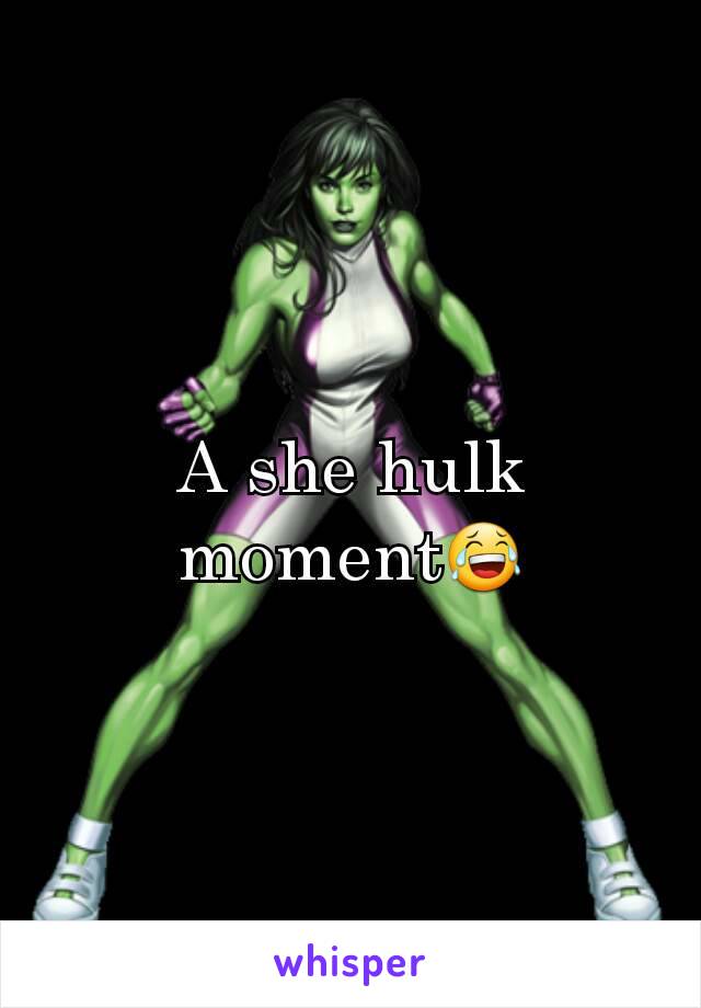 A she hulk moment😂