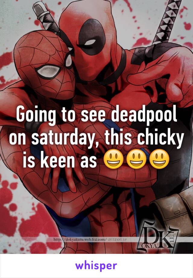 Going to see deadpool on saturday, this chicky is keen as 😃😃😃