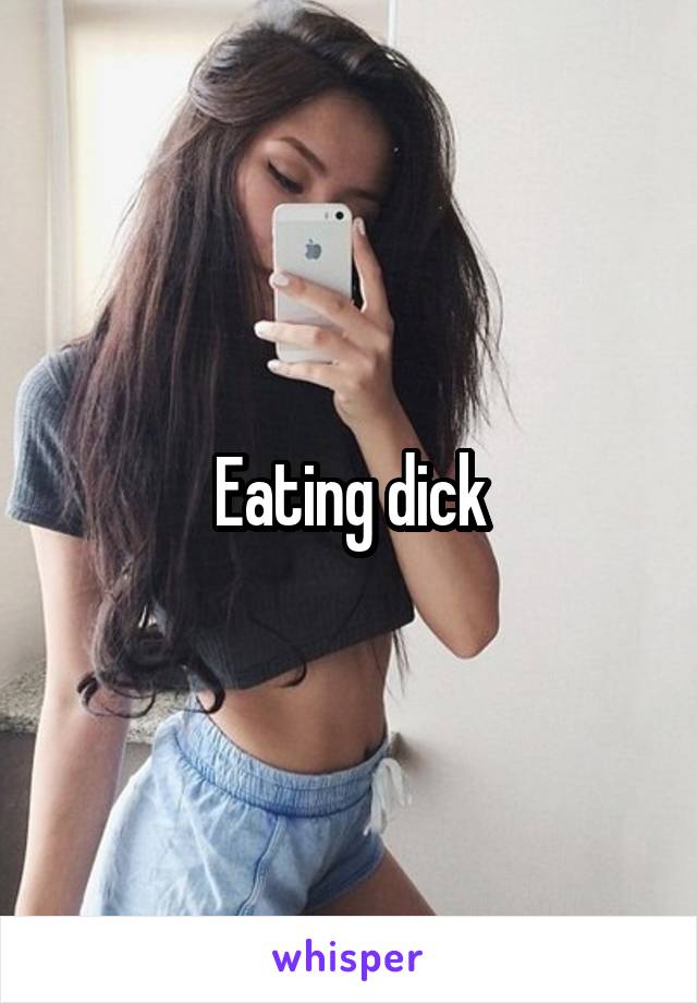 Eating dick