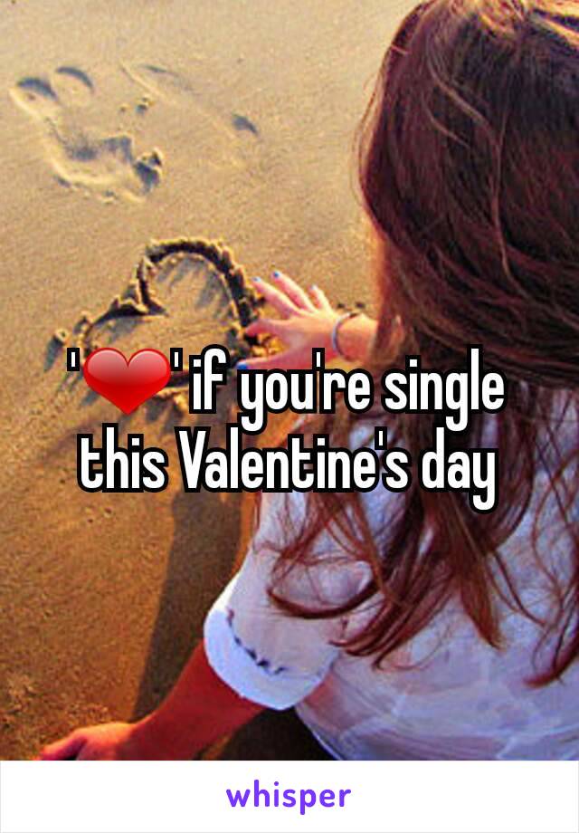 '❤' if you're single this Valentine's day