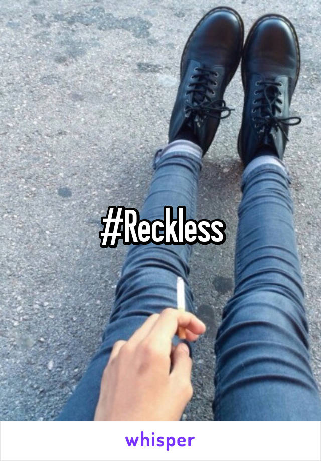 #Reckless