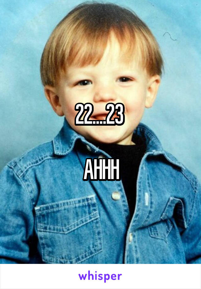 22....23 

AHHH