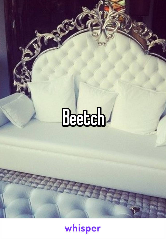 Beetch