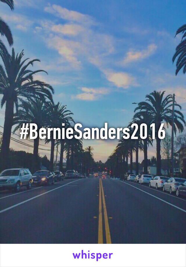 #BernieSanders2016