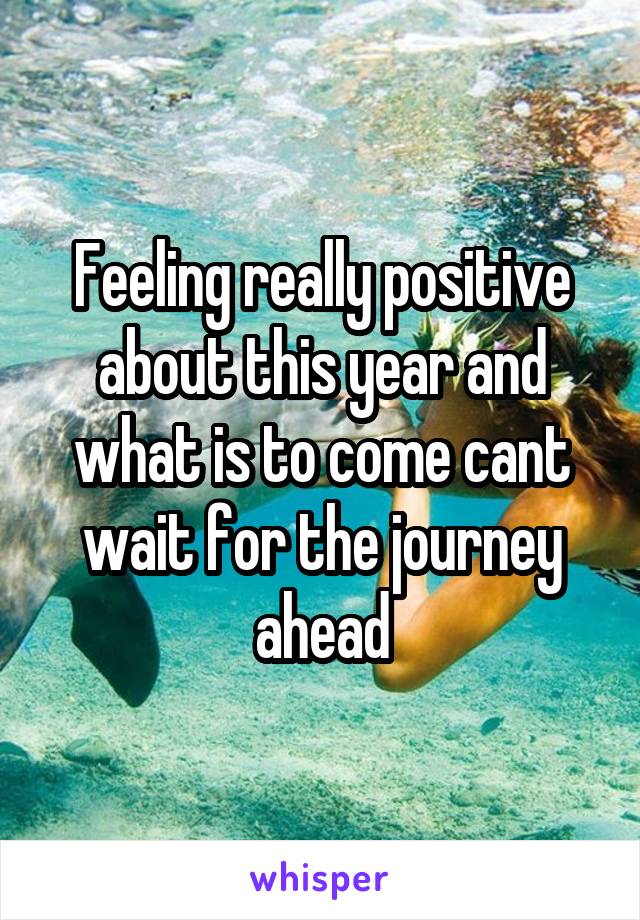 Feeling really positive about this year and what is to come cant wait for the journey ahead