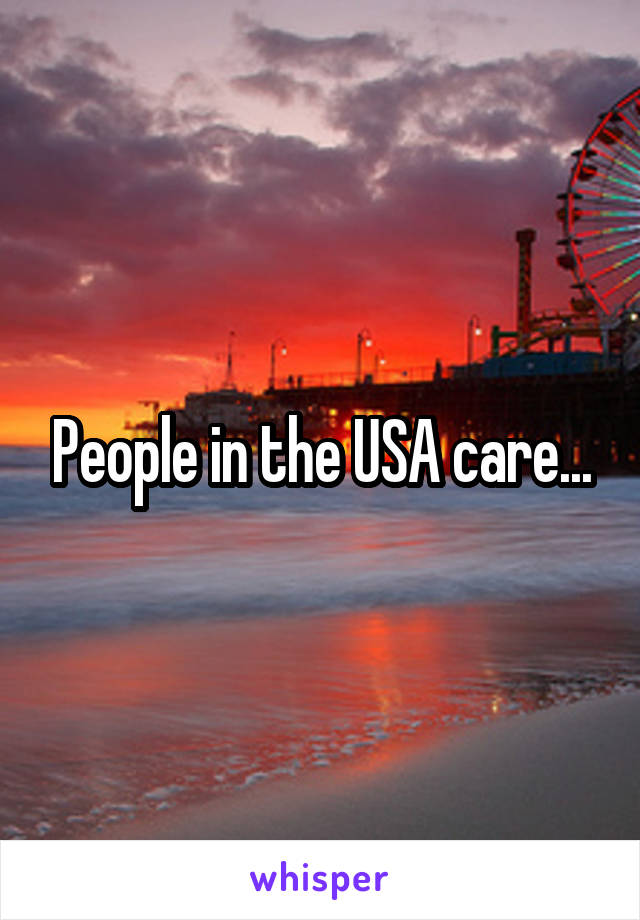 People in the USA care...