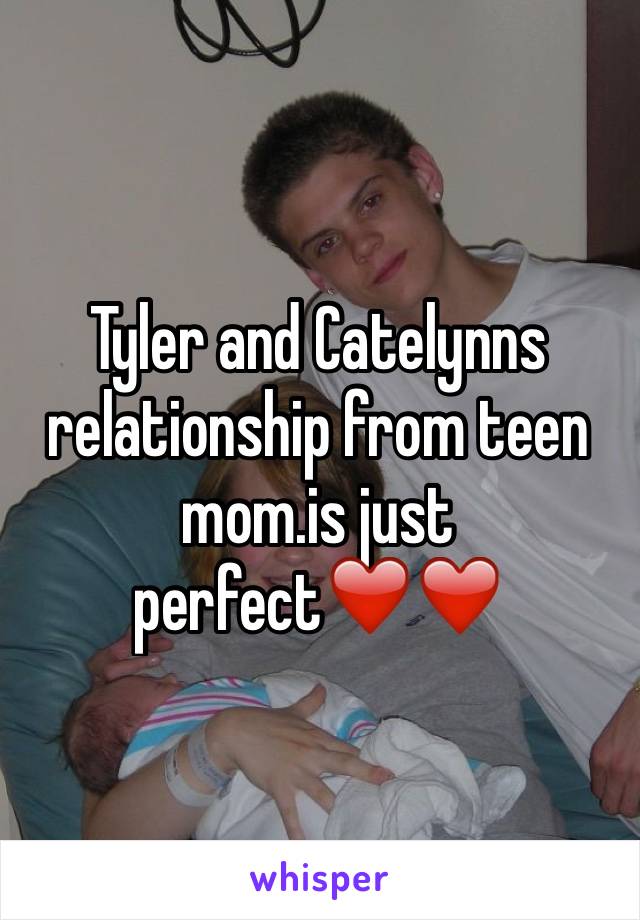 Tyler and Catelynns relationship from teen mom.is just perfect❤️❤️