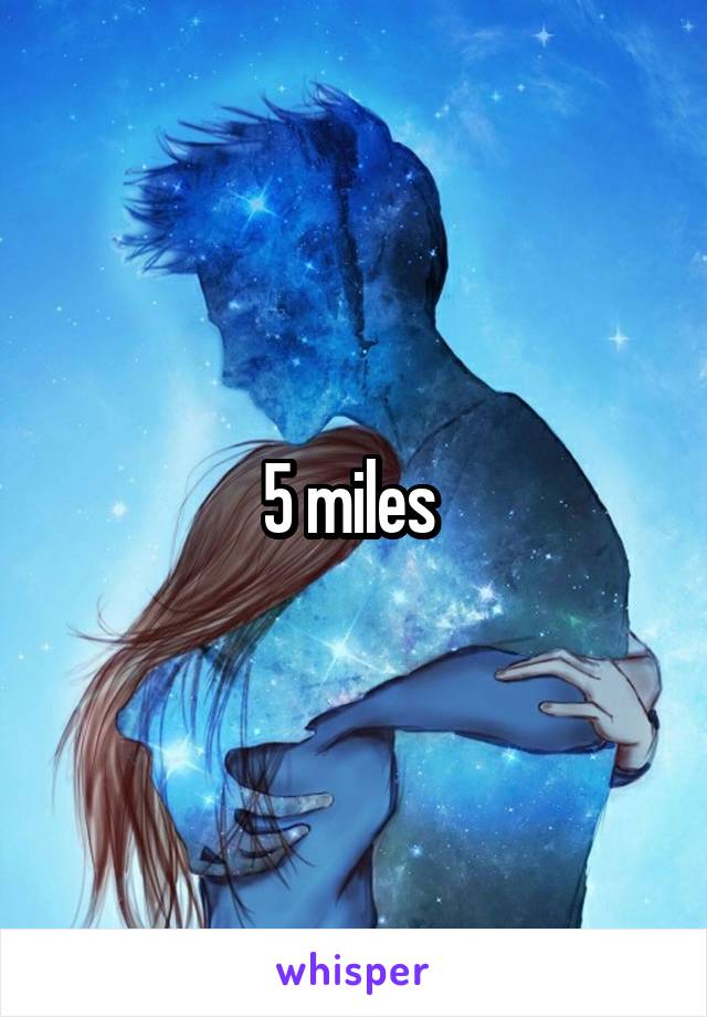 5 miles 
