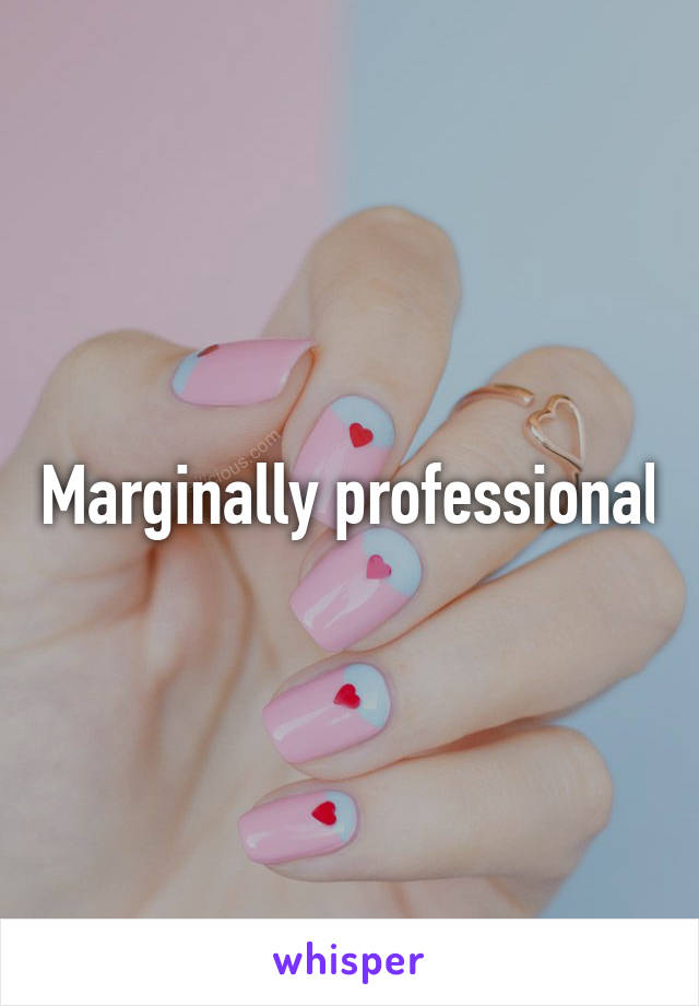 Marginally professional